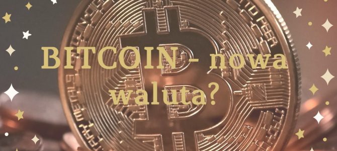Czym jest bitcoin i czy można go nazwać „walutą”?