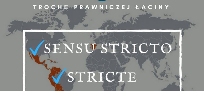 SENSU STRICTO i STRICTE – łacina w prawie i nie tylko